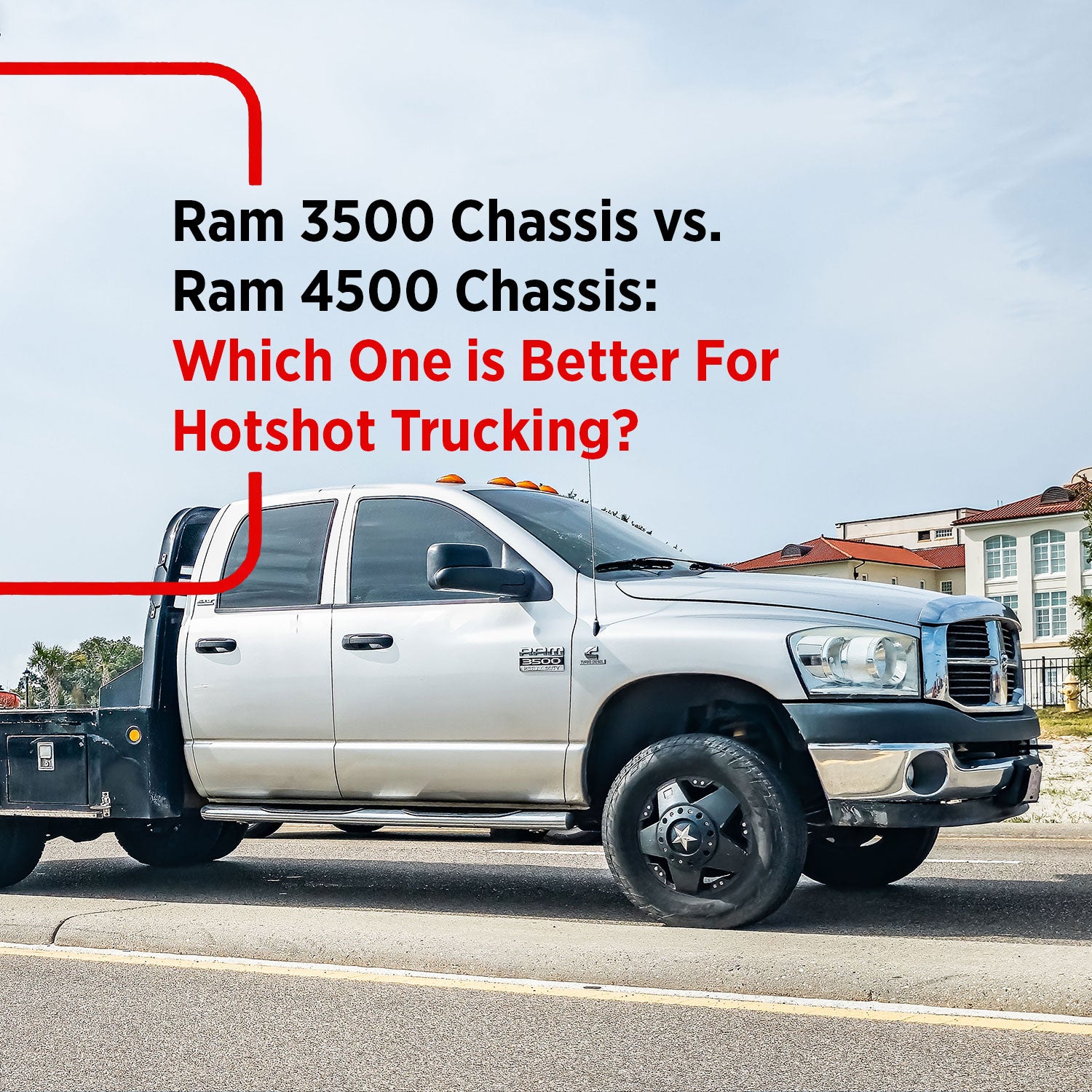 Ram 3500 Chassis vs. Ram 4500 Chassis: Which One is Better For Hotshot Trucking?