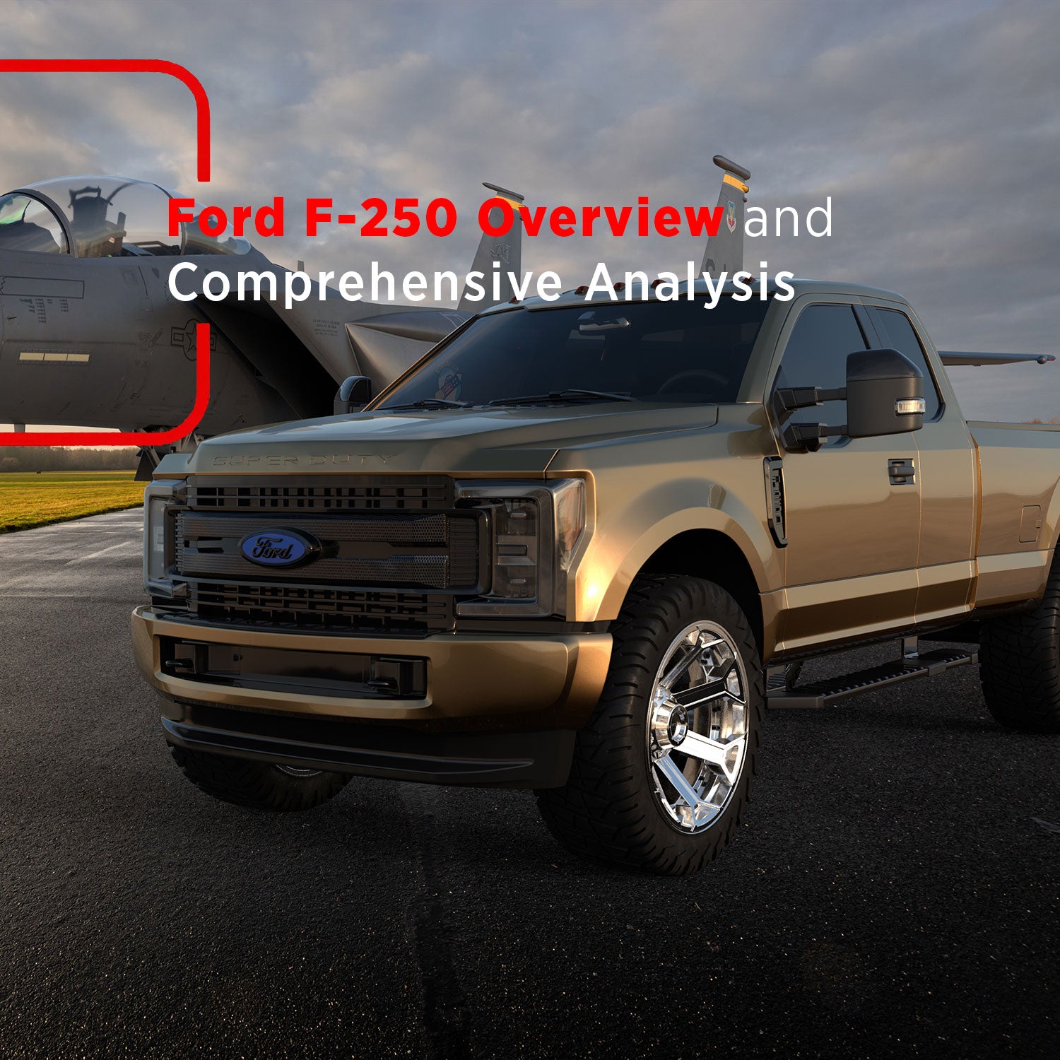 Ford F-250 Overview and Comprehensive Analysis